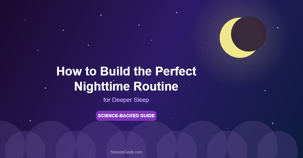How to build the perfect nighttime routine for deeper sleep - science-backed guide